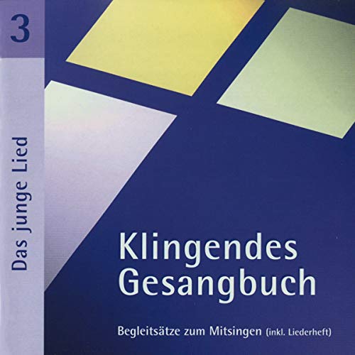 Klingendes Gesangbuch 3 - Das junge Lied: Begleitsätze zum Mitsingen. Instrumentierung: Flöte, Saxophon, Keyboard, Drums, Bass u. a.